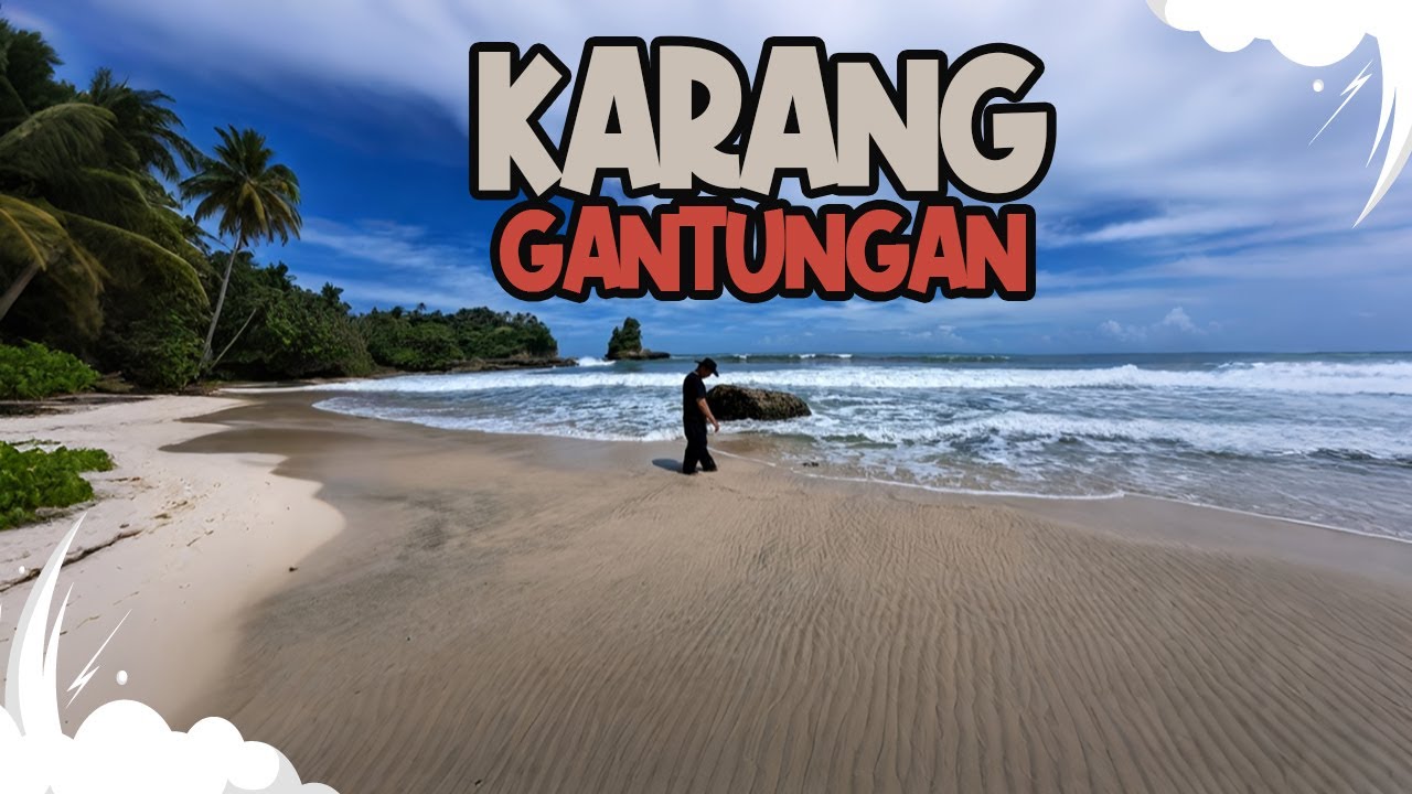 Jalan Terjal Menuju Pantai Karang Gantungan, Worth It Banget Sama View-nya!