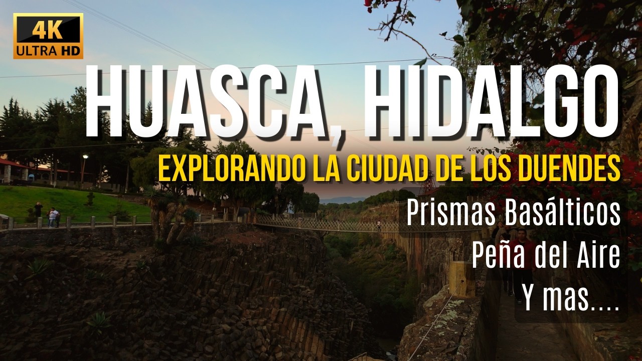 🇲🇽 Descubre HUASCA DE OCAMPO, HIDALGO 4k | Primer Pueblo Mágico de MÉXICO | Prismas Basálticos y más