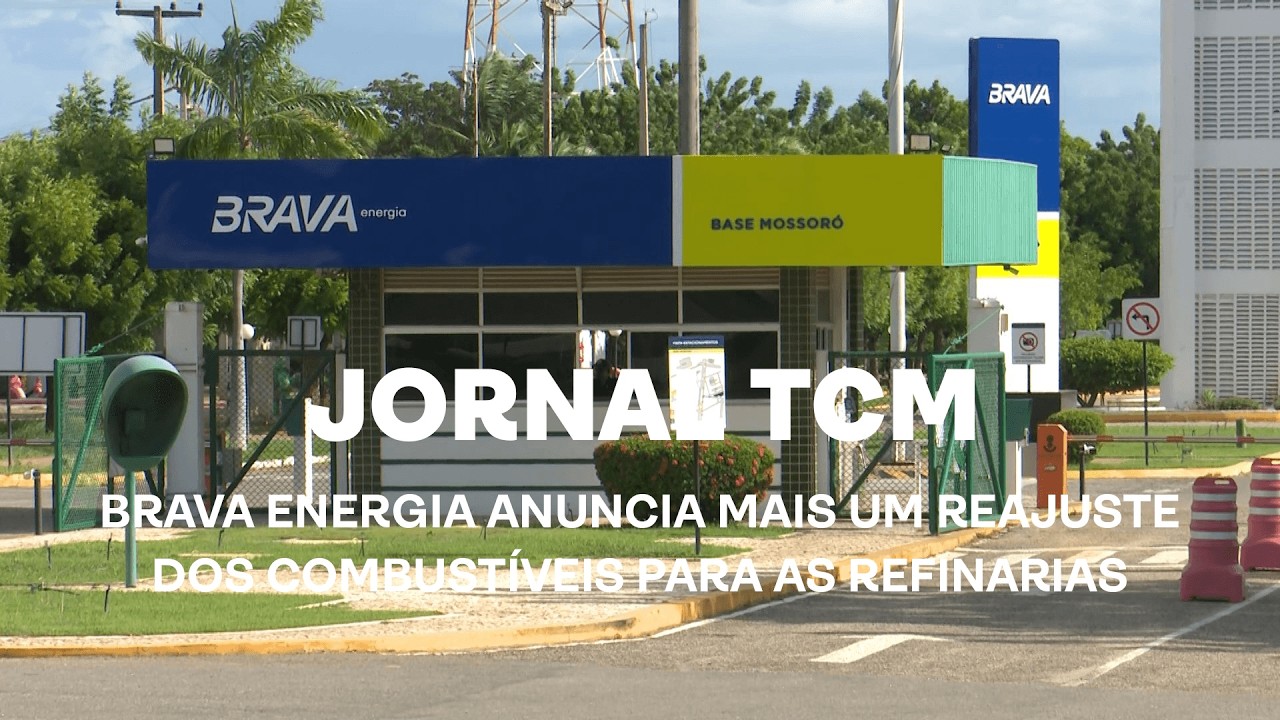 Jornal TCM - Brava energia anuncia mais um reajuste dos combustíveis para as refinarias