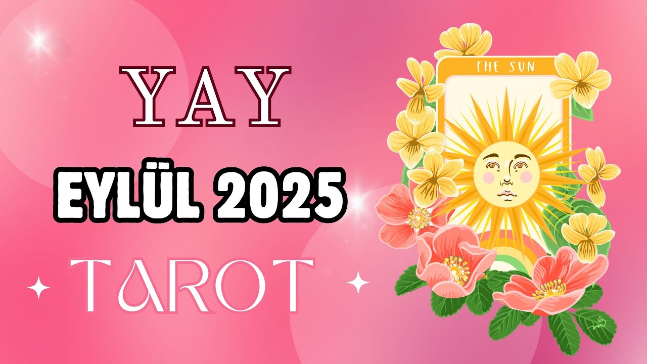 YAY BURCU EYLÜL 2025 Aylık Burç Yorumları ( Tarot Falı )