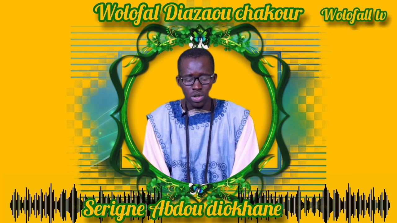 Serigne Abdou diokhane wolofal Diazaou chakour bou Serigne Moussa ka 2&eacute;m parti