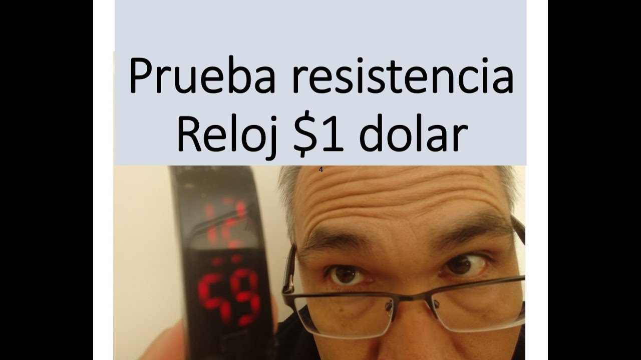 Prueba de resistencia. Reloj de $1 dolar.