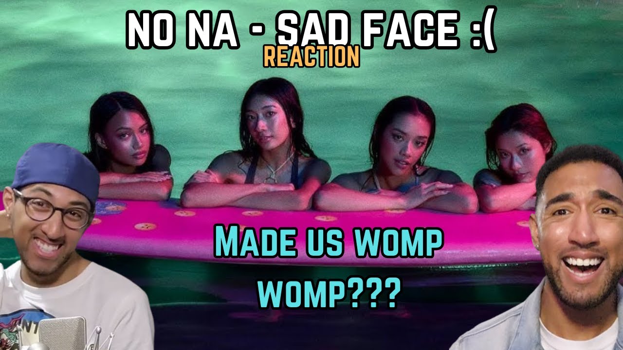 RAPPERS REACT TO no na - sad face :( [Official Music Video]