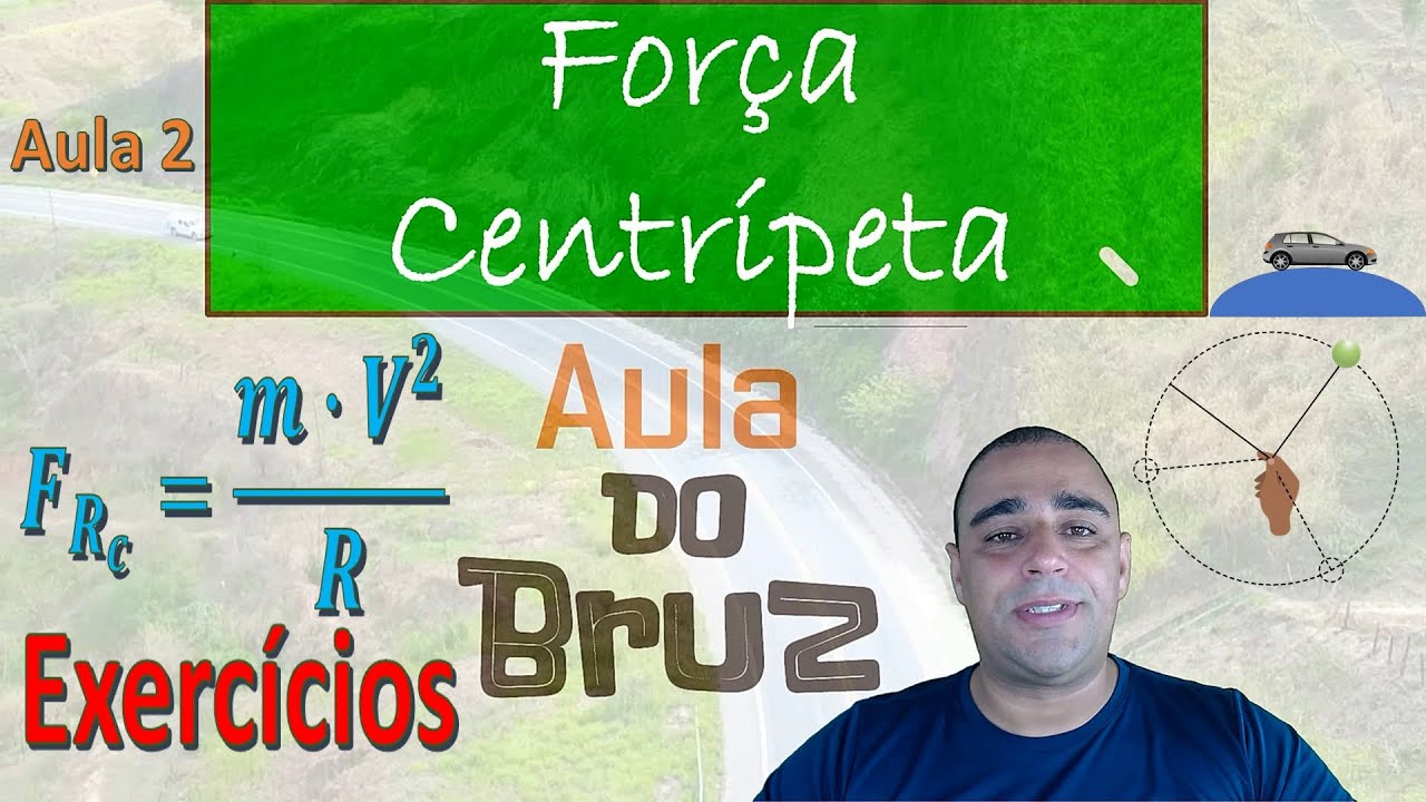 Força resultante centrípeta (Exercícios) - Aula 2