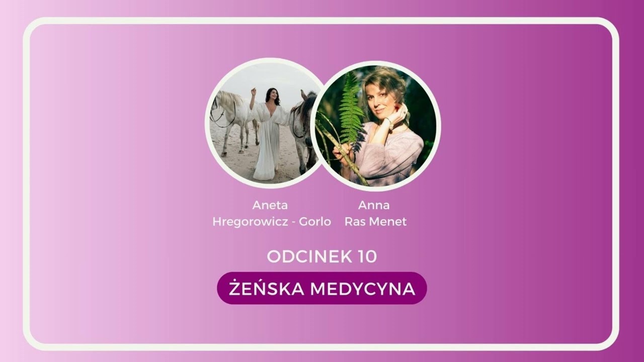 ŻEŃSKA MEDYCYNA feat. Anna Ras Menet (Odcinek #10)
