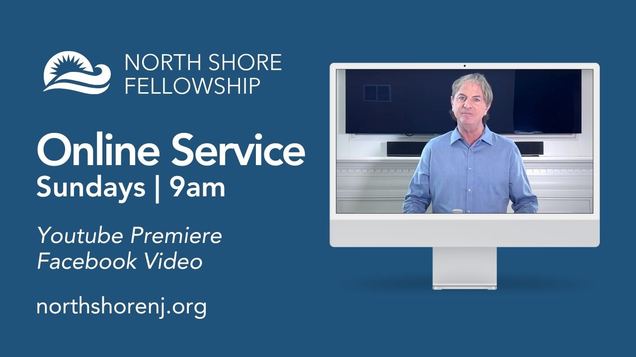 North Shore Fellowship - Online Service March 1, 2026