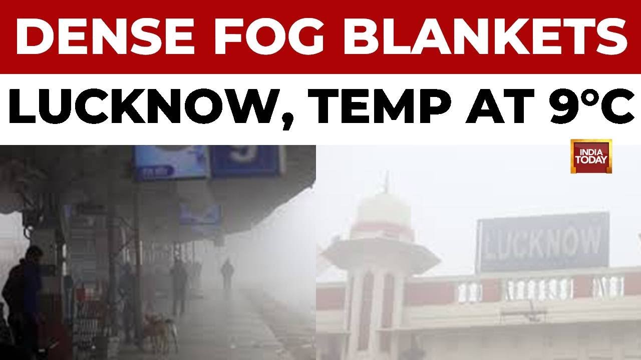 Lucknow Shivers at 9&deg;C: Dense Fog Blankets City, Leading to Train Delays | India Today News
