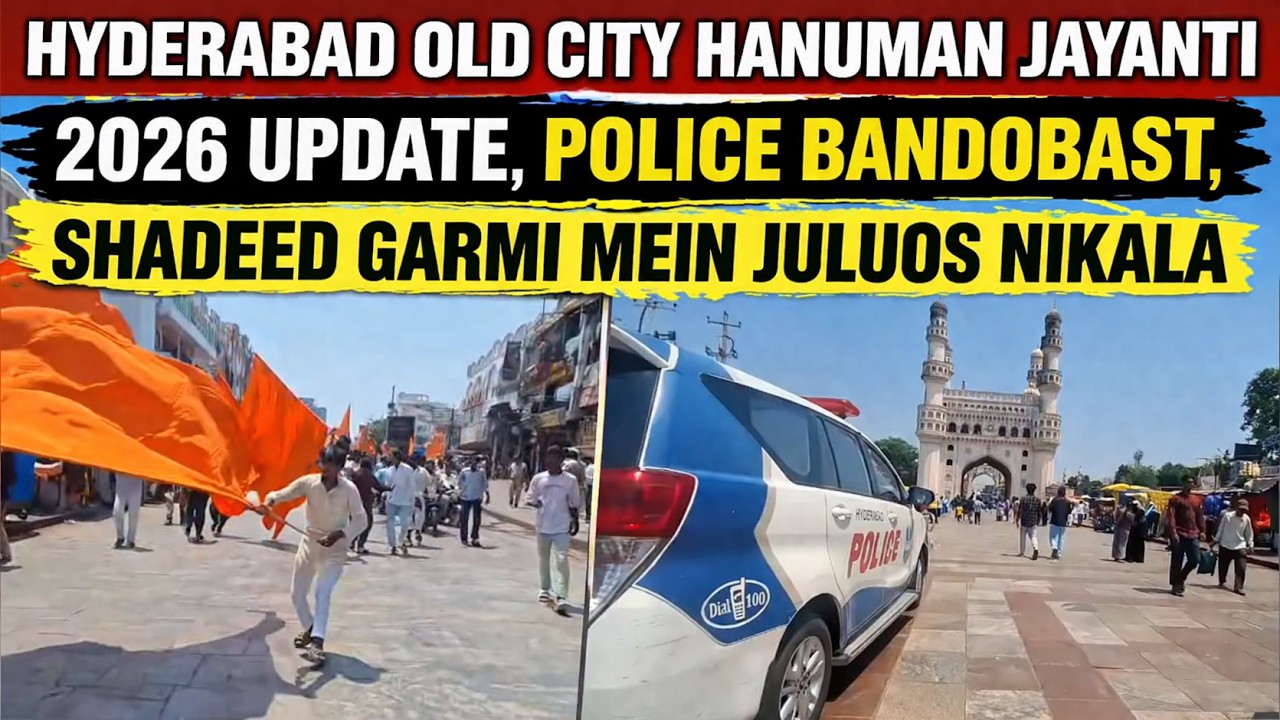 Hyderabad Old City Hanuman Jayanti 2026 Update, Police Bandobast, Shadeed Garmi Mein Juloos Nikala