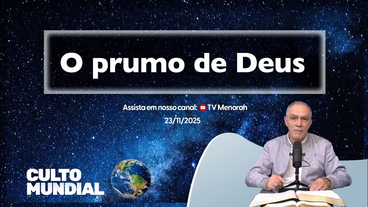 Culto Mundial 23/11/2025: O prumo de Deus