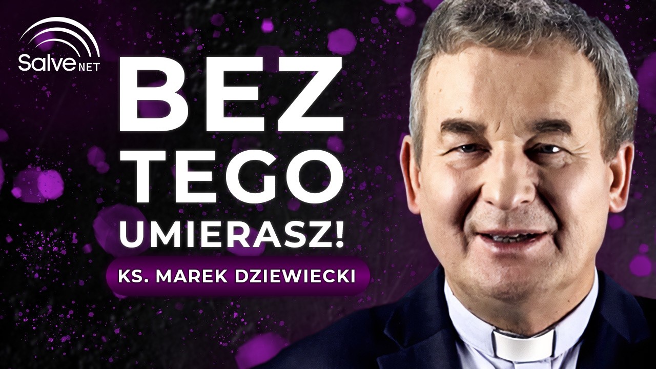 Bez tego umierasz - ks.Marek Dziewiecki [#12]