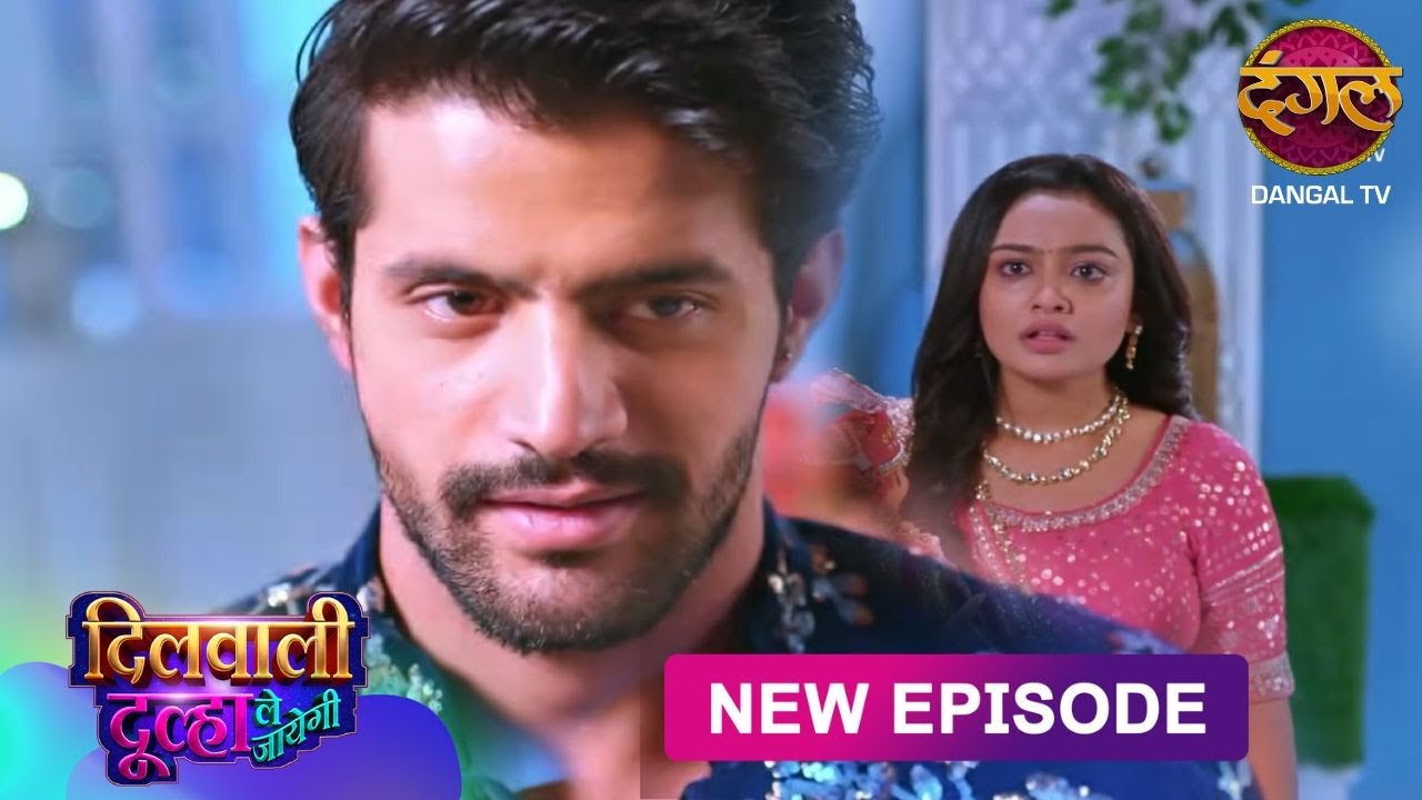 Dilwali Dulha Le Jayegi | Full Episode 31 | दिलवाली दुल्हा ले जाएगी | New Show FULL HD | Dangal TV