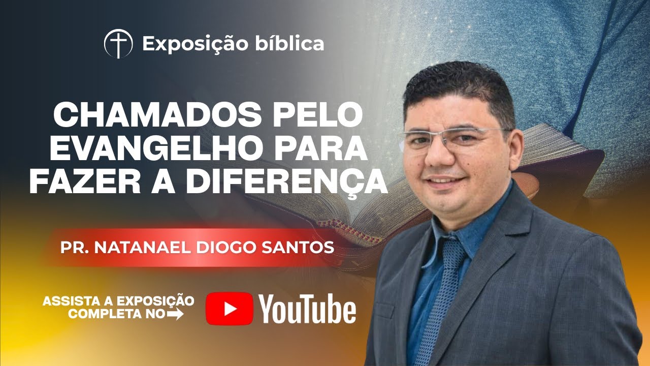 CHAMADOS PELO EVANGELHO PARA FAZER A DIFERENÇA (Exposição bíblica)