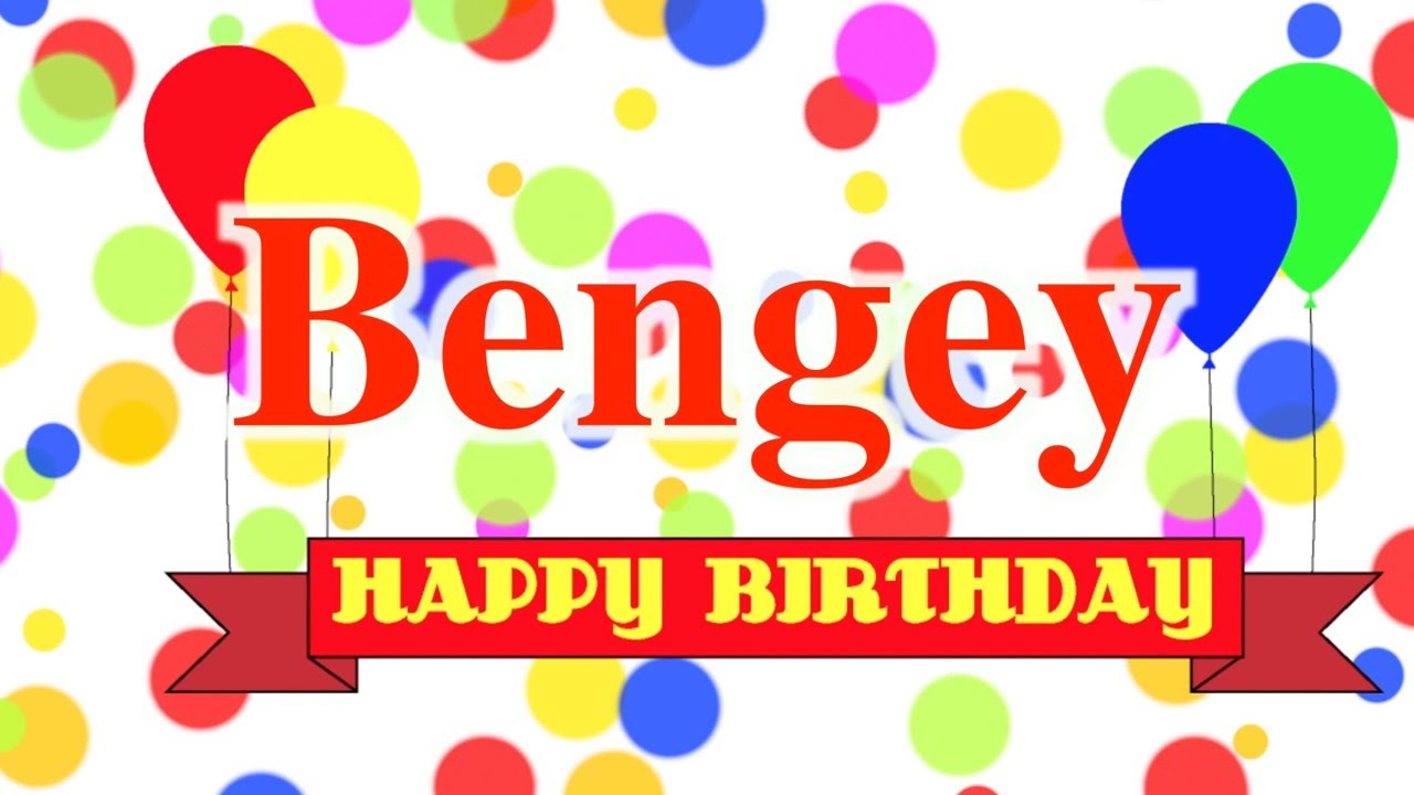 Happy Birthday Bengey Song