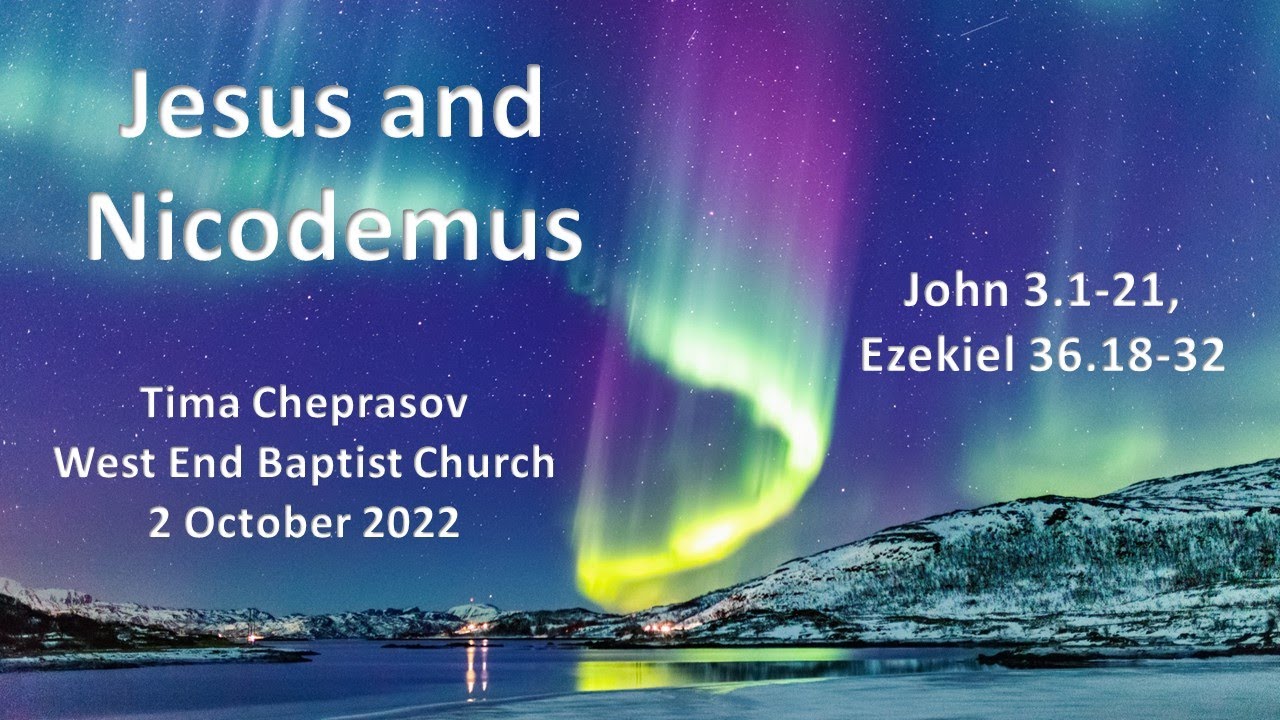 2 October 2022 - Tima Cheprasov &ndash; &lsquo;Jesus and Nicodemus&rsquo; - John 3.1-21, Ezekiel 36.18-32