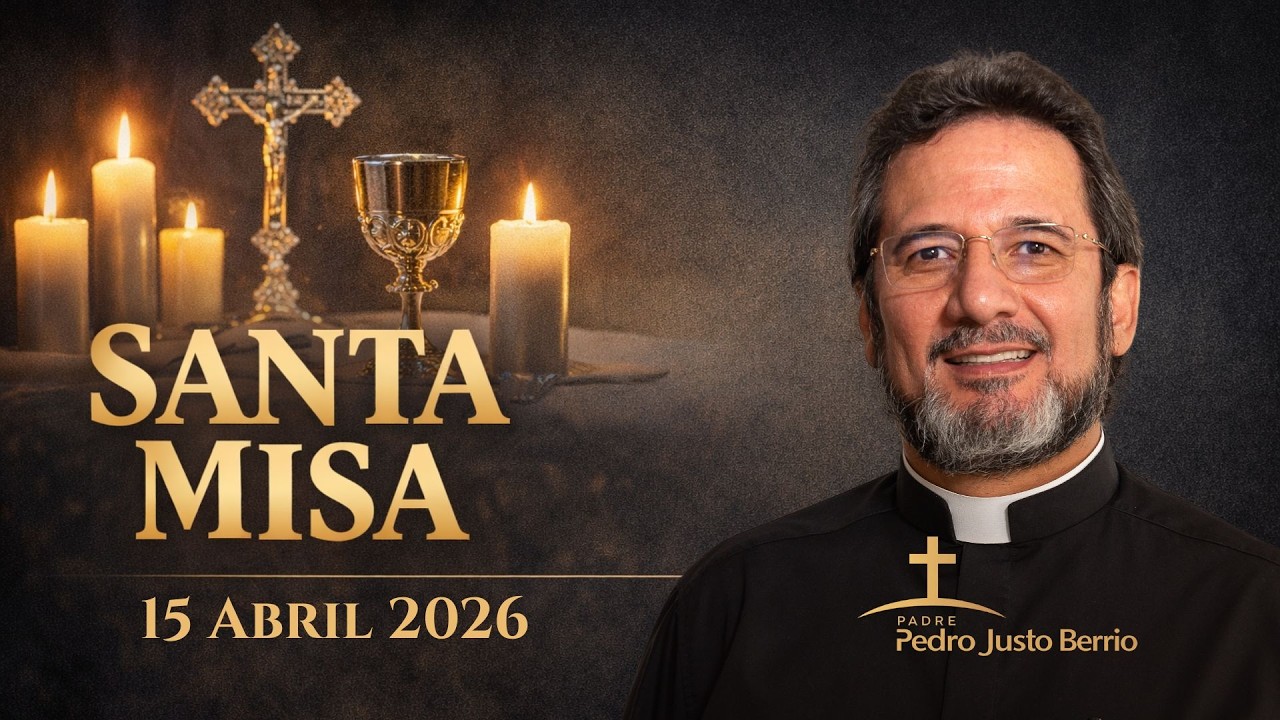 Santa Misa de hoy Mi&eacute;rcoles 15 Abril de 2026 | Padre Pedro Justo Berr&iacute;o