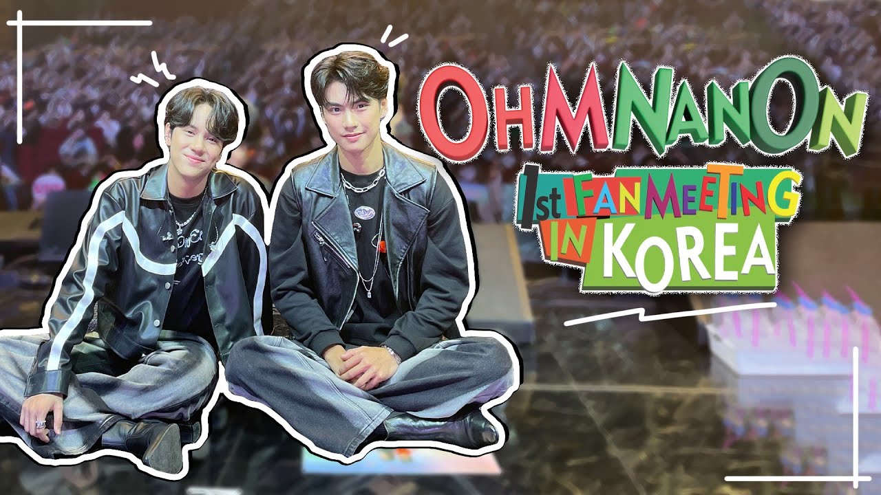 [Eng Sub] Ohm Nanon 1st Fanmeeting in Korea