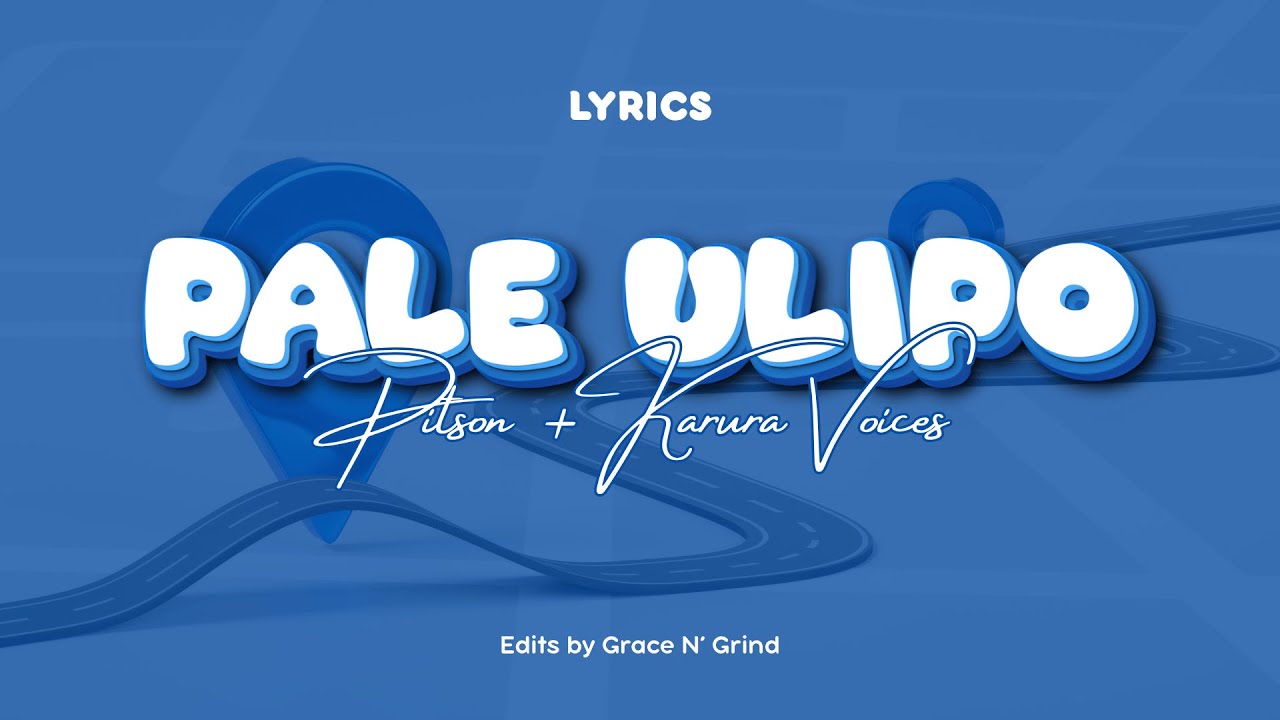 Pale Ulipo - Pitson Legrand Ft. Karura Voices (LYRICS)