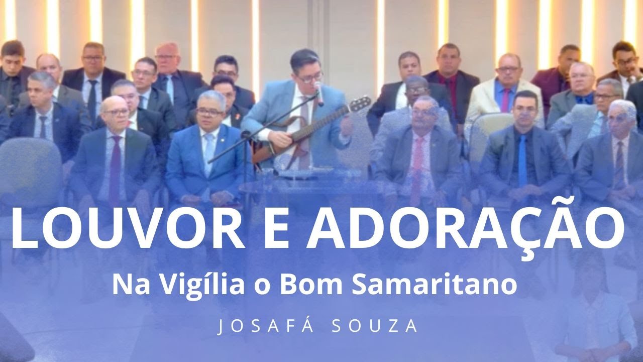 Josafá Souza - Louvor e Adoração na Vigília o Bom Samaritano