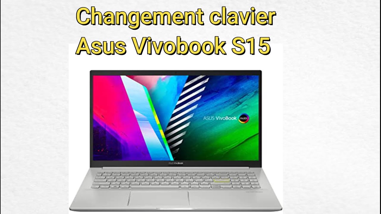 Changement clavier Asus Vivobook S15 ****Clavier remove
