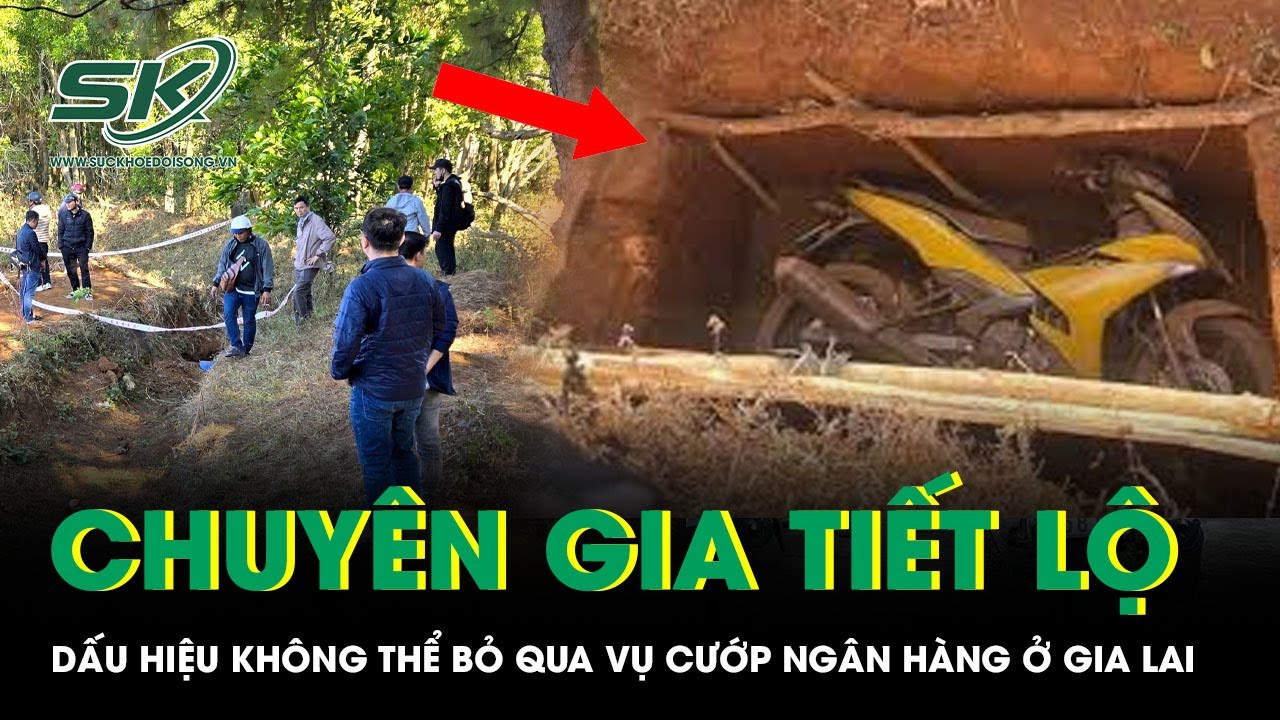 Dấu hiệu không thể bỏ qua vụ cướp ngân hàng Gia Lai, chuyên gia vạch trần chi tiết đáng nghi ngờ