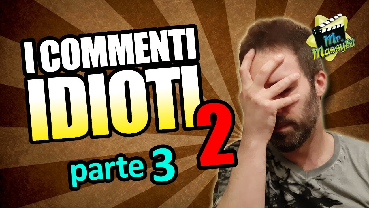 I COMMENTI IDIOTI 2 - Parte 3