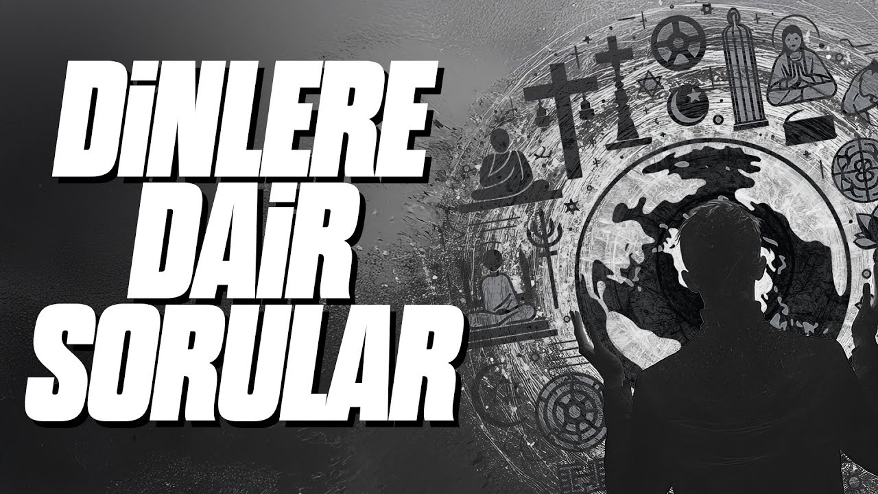Din Hakkında Merak Ettikleriniz | Önemli Sorular