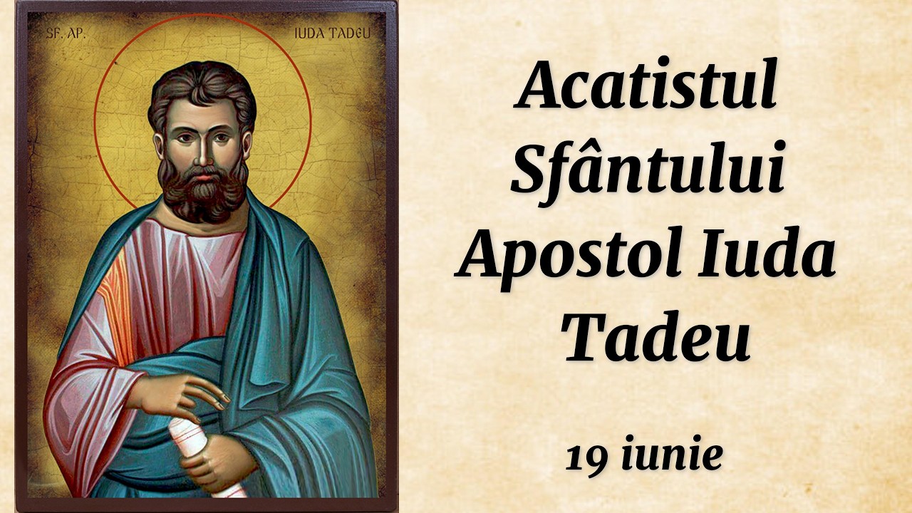 Acatistul Sf. Apostol Iuda Tadeu (citit)