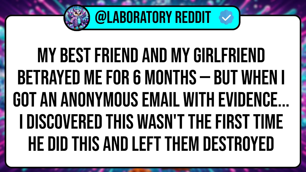 My Best Friend And My Girlfriend Betrayed Me For 6 Months — But When I Got An Anonymous Email ...