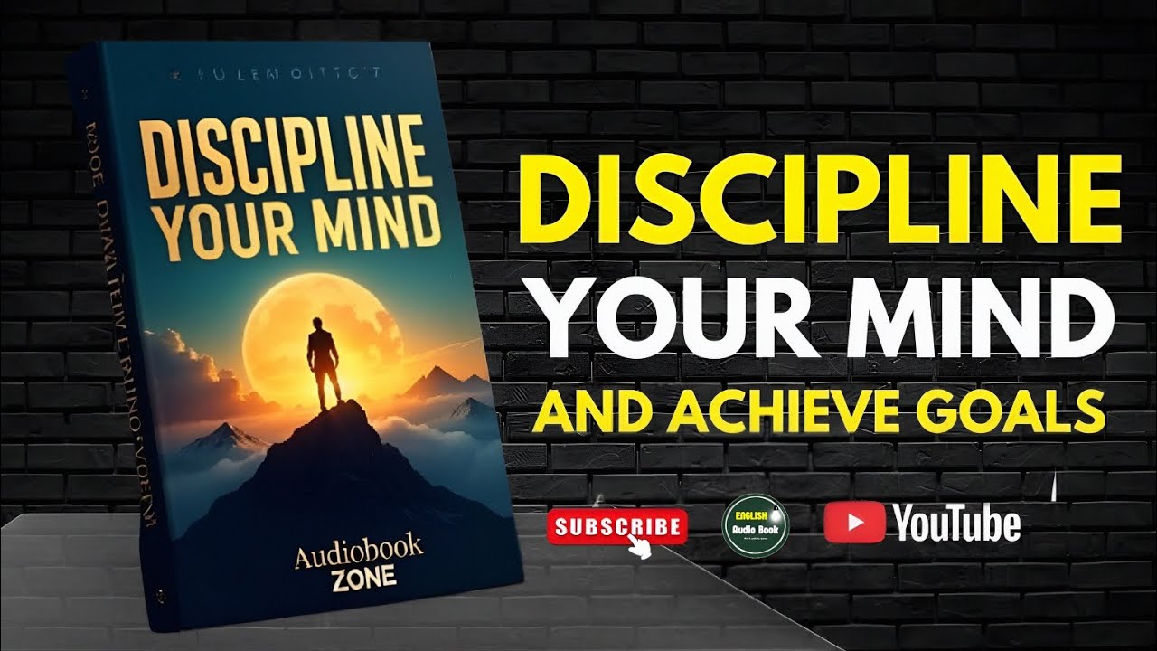 Discipline Your Mind and Achieve Your Goals | Powerful English Audiobook
