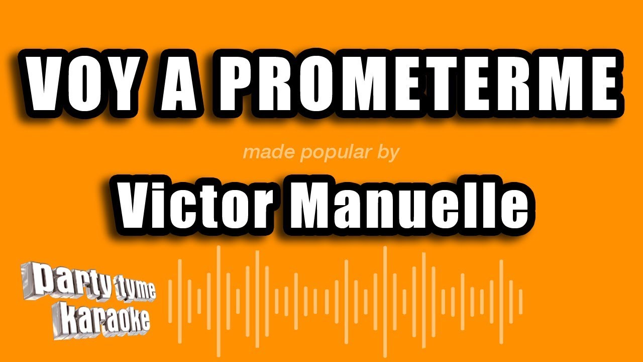 Victor Manuelle - Voy A Prometerme (Versión Karaoke)