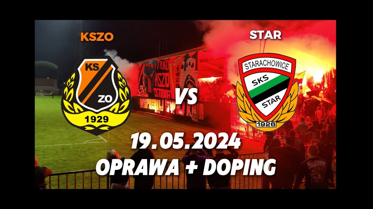 KSZO Ostrowiec vs Star Starachowice Doping + Oprawa 18.05.2024r