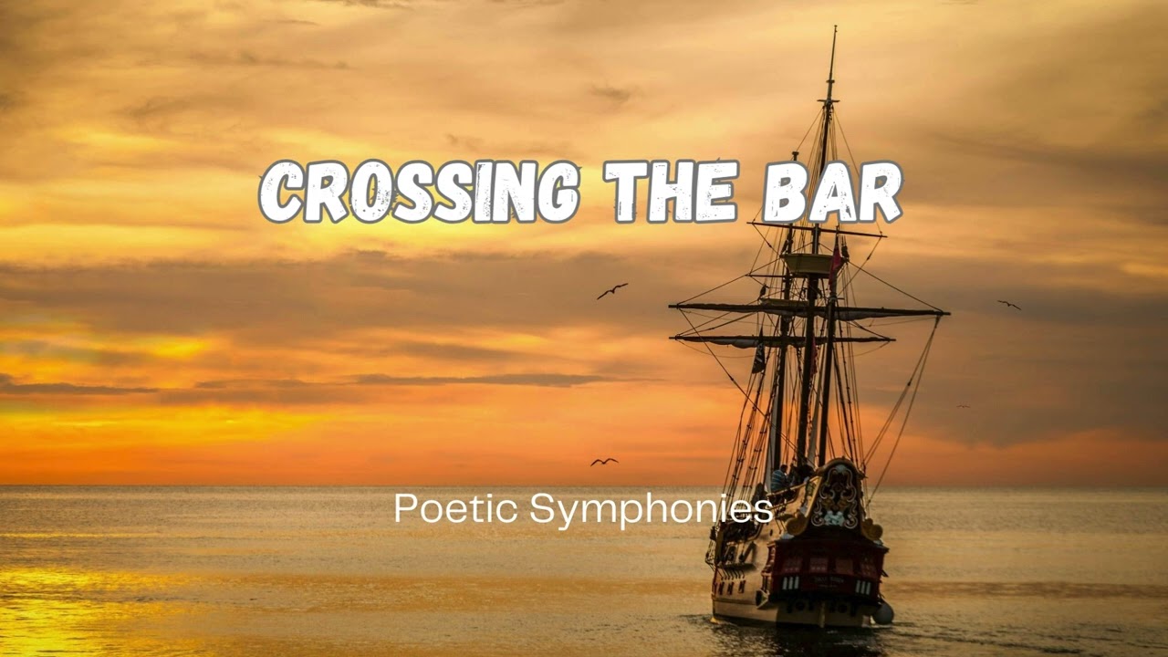 Crossing the Bar by Alfred Lord Tennyson 🎵 Poetic Symphonies