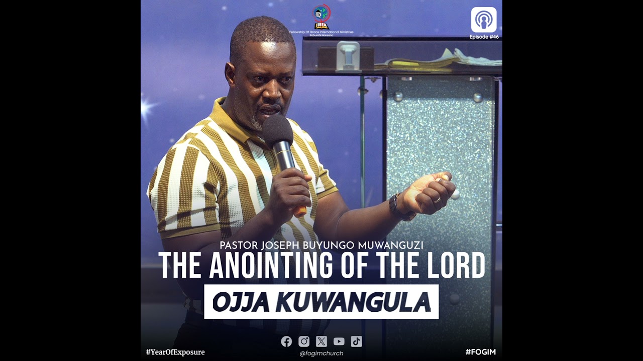 The Anointing Of The Lord (Amafuta Ga Mukama)- Pastor Joseph Buyungo Muwanguzi