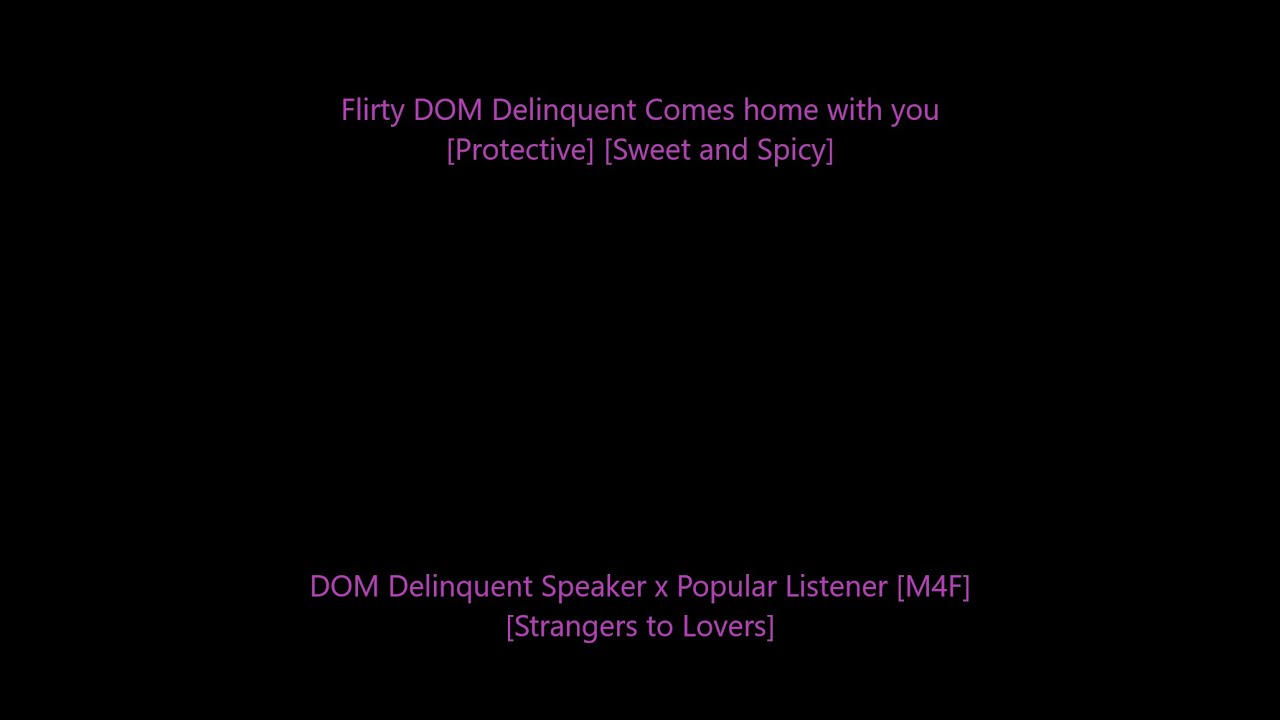 Flirty DOM Delinquent Comes Home with You [M4F] [DOM Delinquent x Popular Listener] [ASMR] [Kisses]