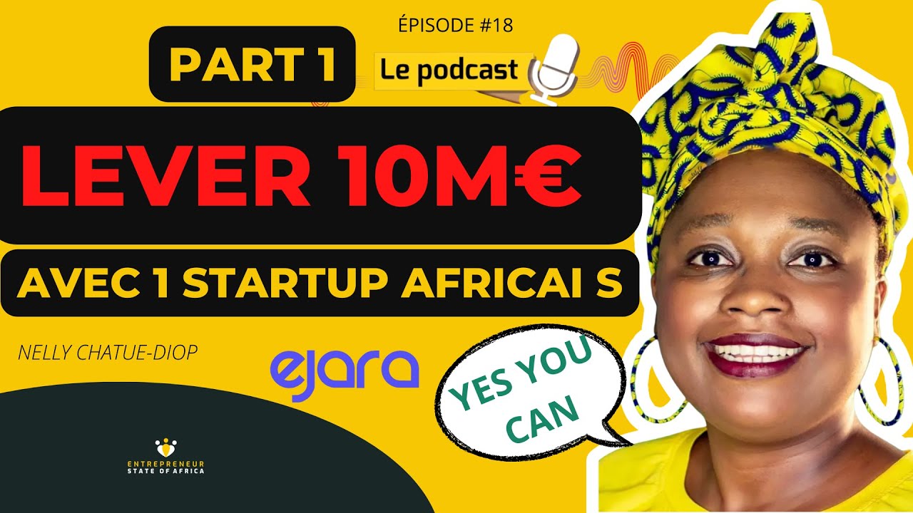 EP #18 Entrepreneurs & Levée de fonds  (W/ Nelly de Ejara) : record féminin en Afrique FR - PARTIE 1