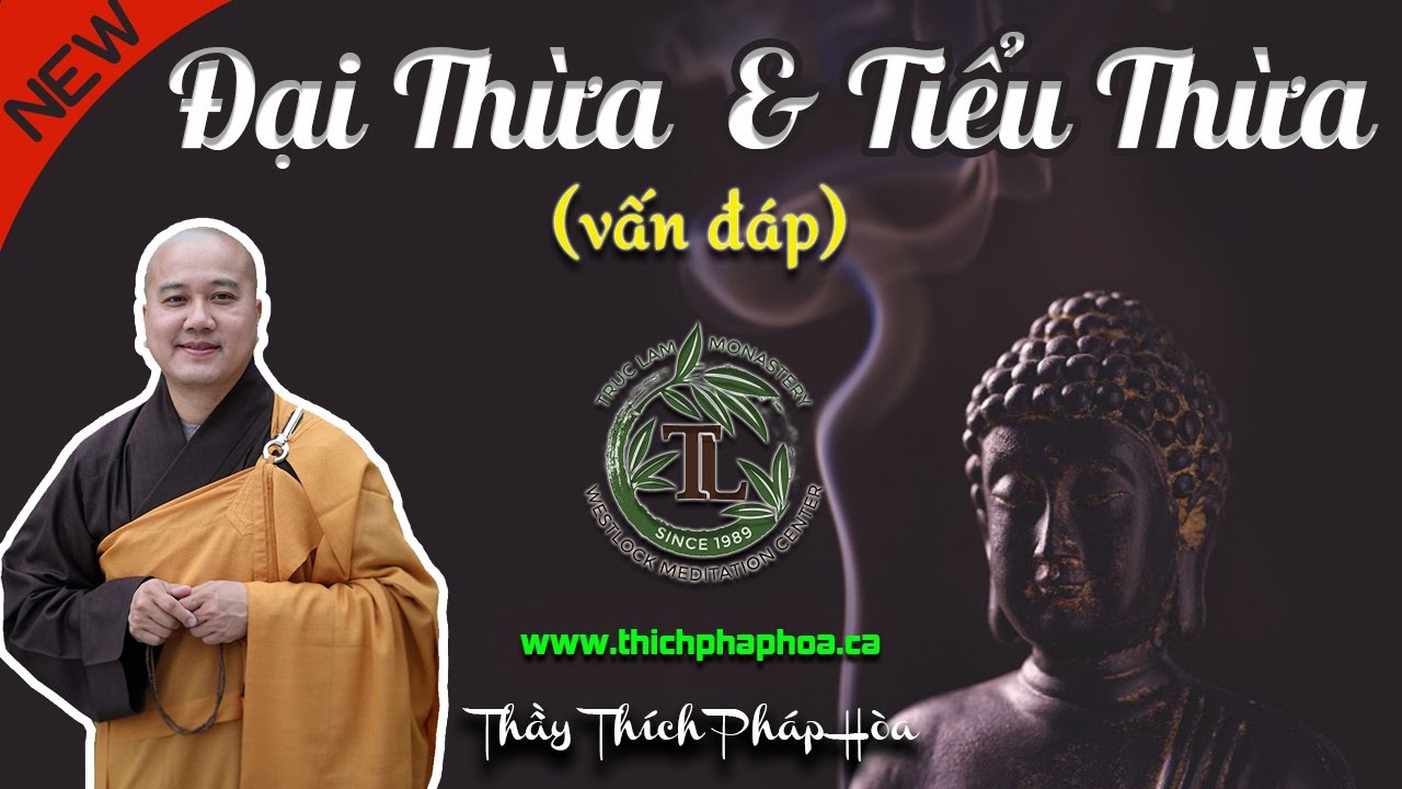 V&igrave; Sao Gọi L&agrave; Đại Thừa v&agrave; Tiểu Thừa Trong Phật Gi&aacute;o? (vấn đ&aacute;p) - Thầy Th&iacute;ch Ph&aacute;p H&ograve;a