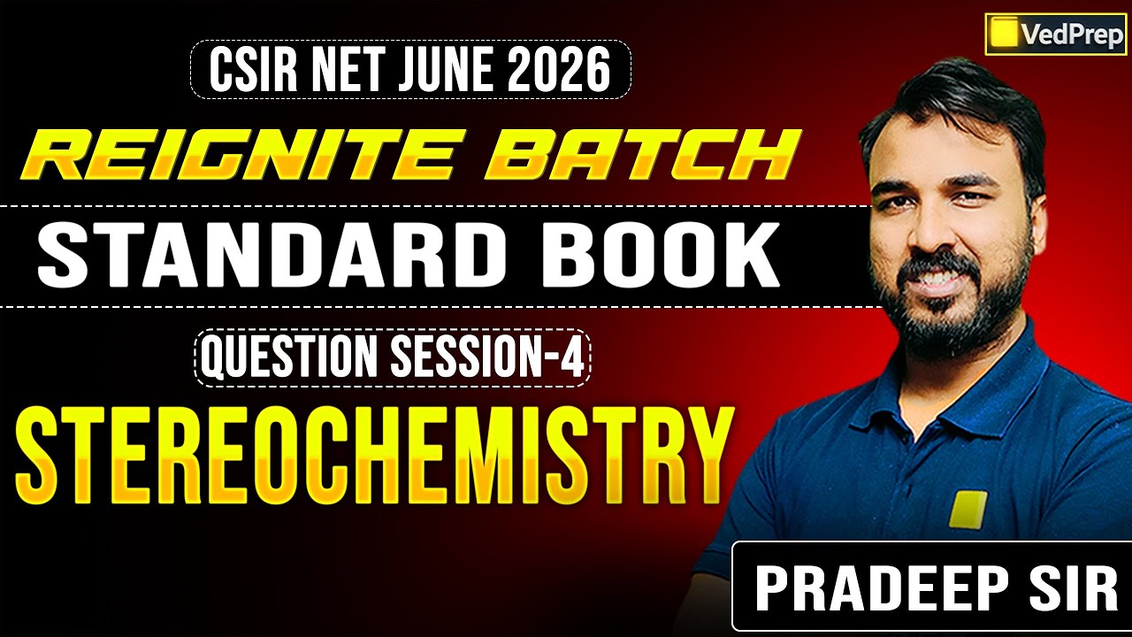 CSIR NET June 2026 Reignite Batch | Stereochemistry | Standard Book Questions – Session 4 | VedPrep