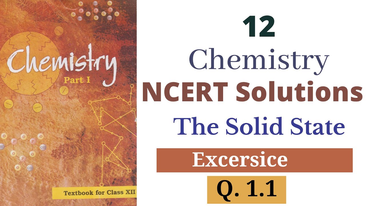 Ex 1.1 || Class 12 Chemistry NCERT Solutions || Chapter 1 || Solid State