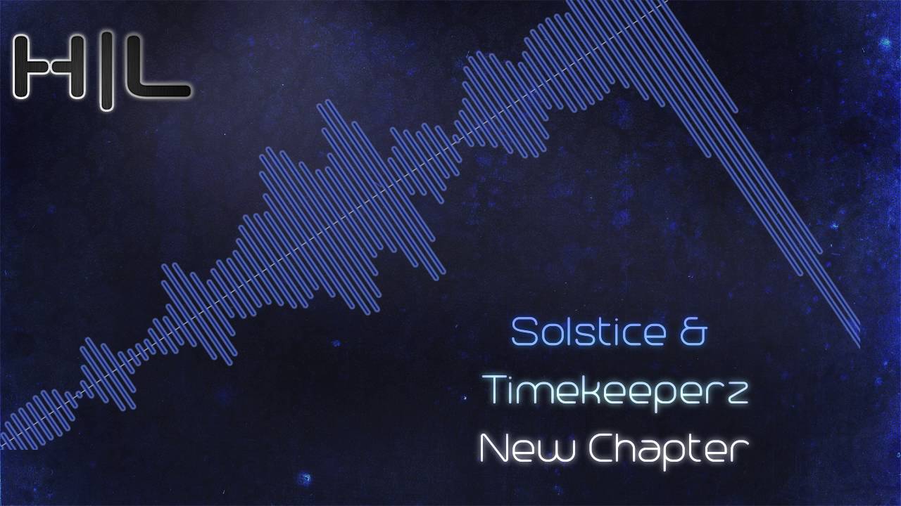 Solstice & Timekeeperz - New Chapter (HQ Rip)