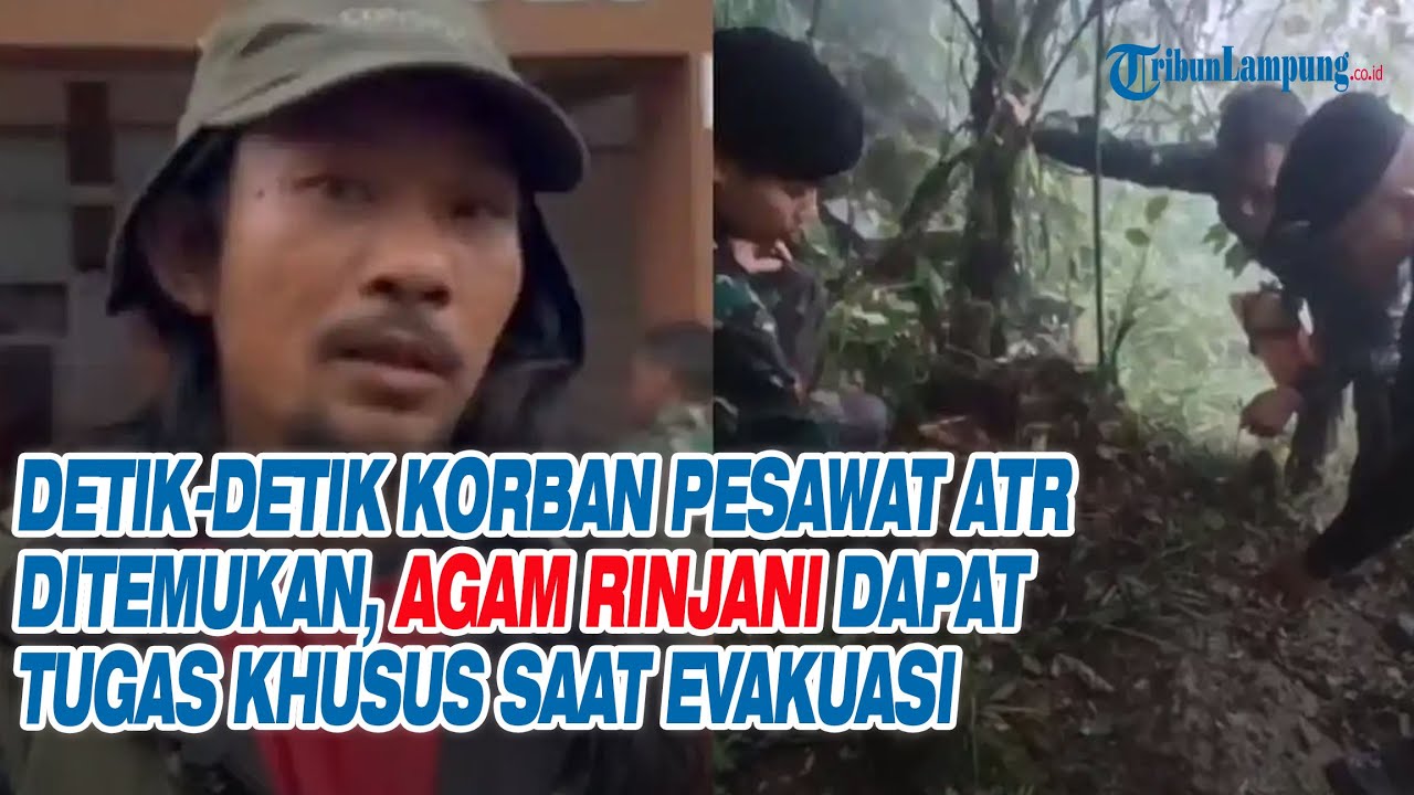 Detik-detik Korban Pesawat ATR Ditemukan, Agam Rinjani Dapat Tugas Khusus saat Evakuasi