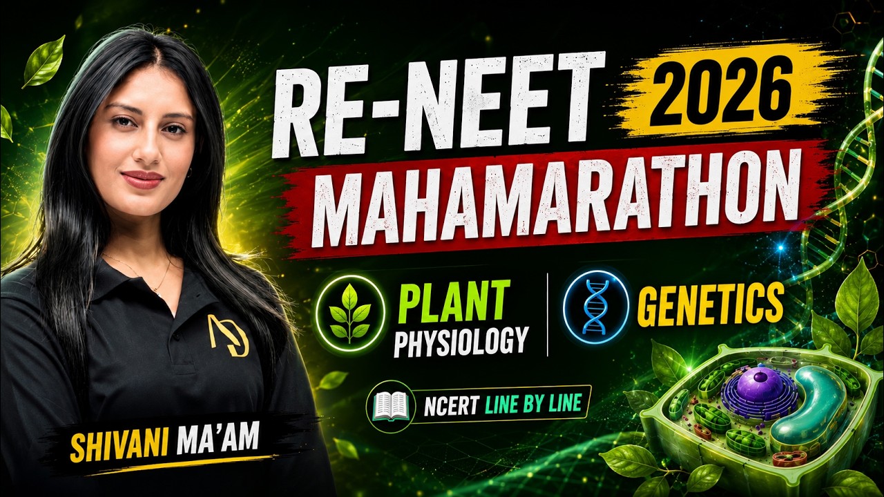 RE-NEET 2026: Plant Physiology & Genetics Maha Marathon! 🔥 | NCERT Line by Line | Shivani Maam