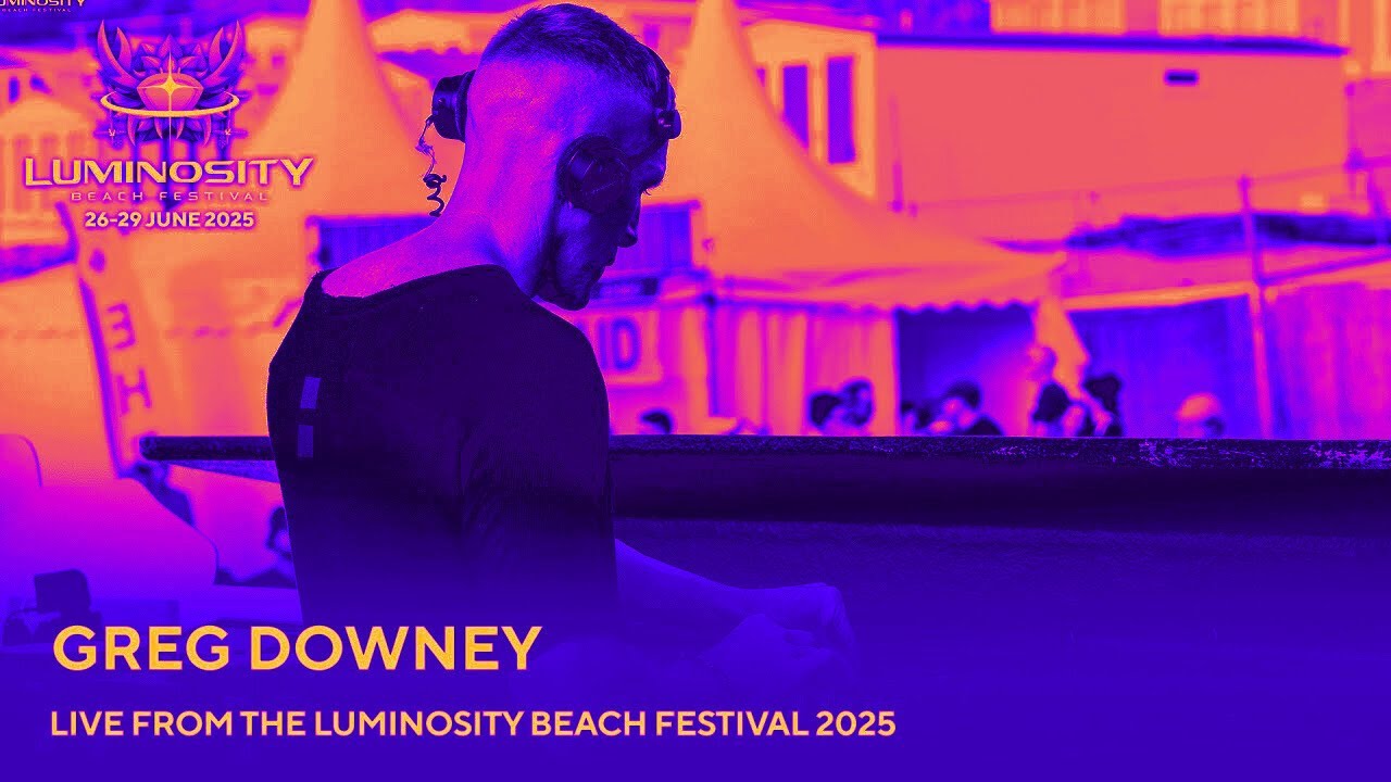 Greg Downey - Live From Luminosity Festival 2025 [Full Set]
