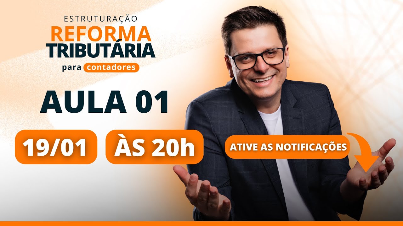 Aula 01 - Estruturação Reforma Tributária - 19/01 - 20h