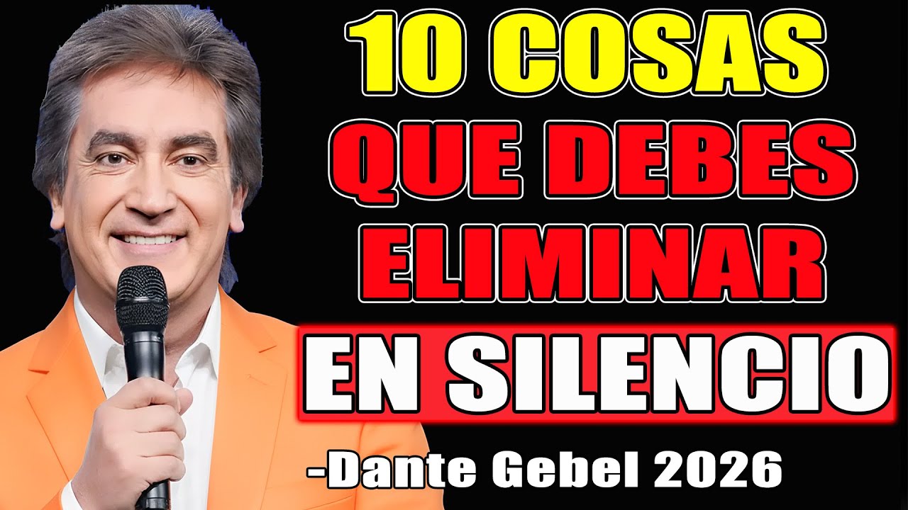 10 Cosas Que DEBES ELIMINAR de Tu VIDA en SILENCIO - Dante Gebel Predicas 2026