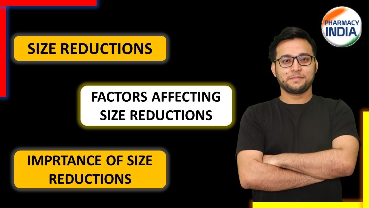 SIZE REDUCTION | FACTORS | ADVANTAGES | PHARMACEUTICAL ENGINEERING | PART - 1
