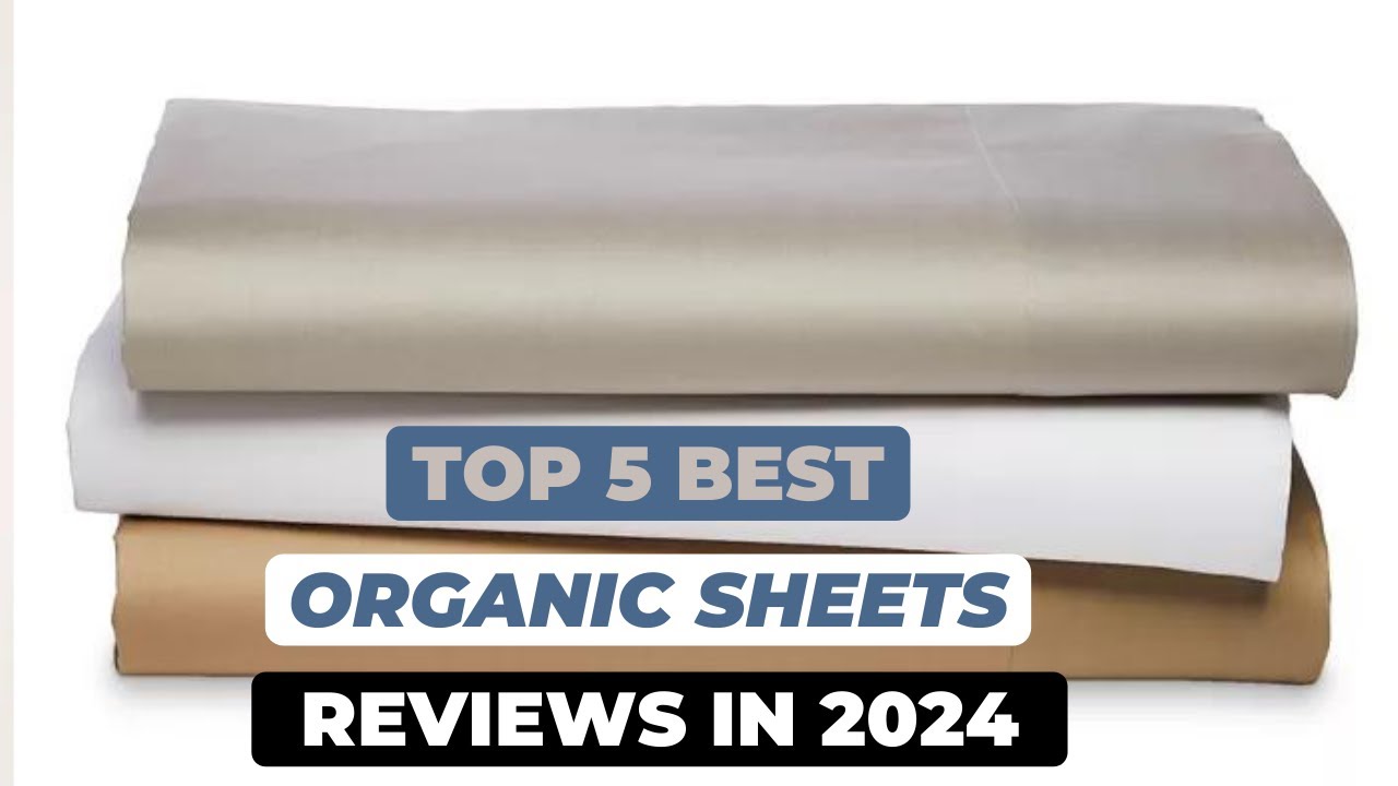 Top 5 Best Organic Sheets Reviews Of 2024