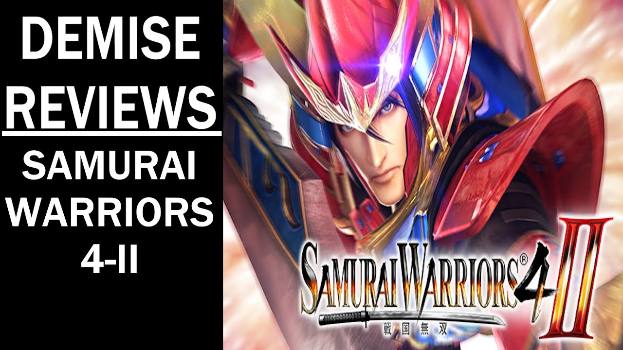 Samurai Warriors 4-II (PC), Is A HORRIBLE Sequel | Demise Reviews