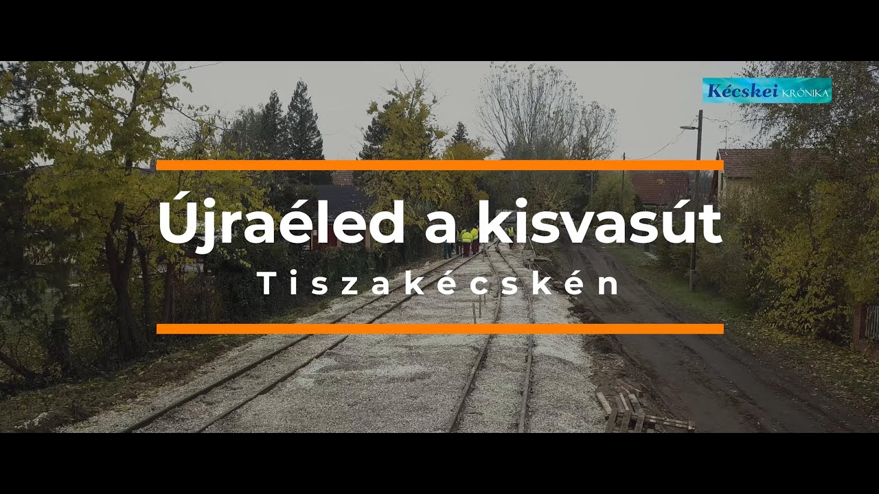Újraéled a kisvasút Tiszakécskén