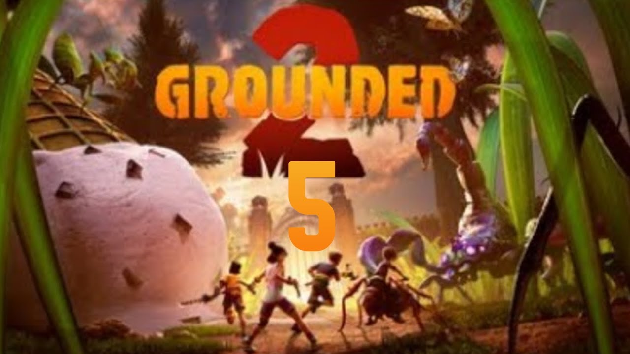 Grounded 2 ep.5