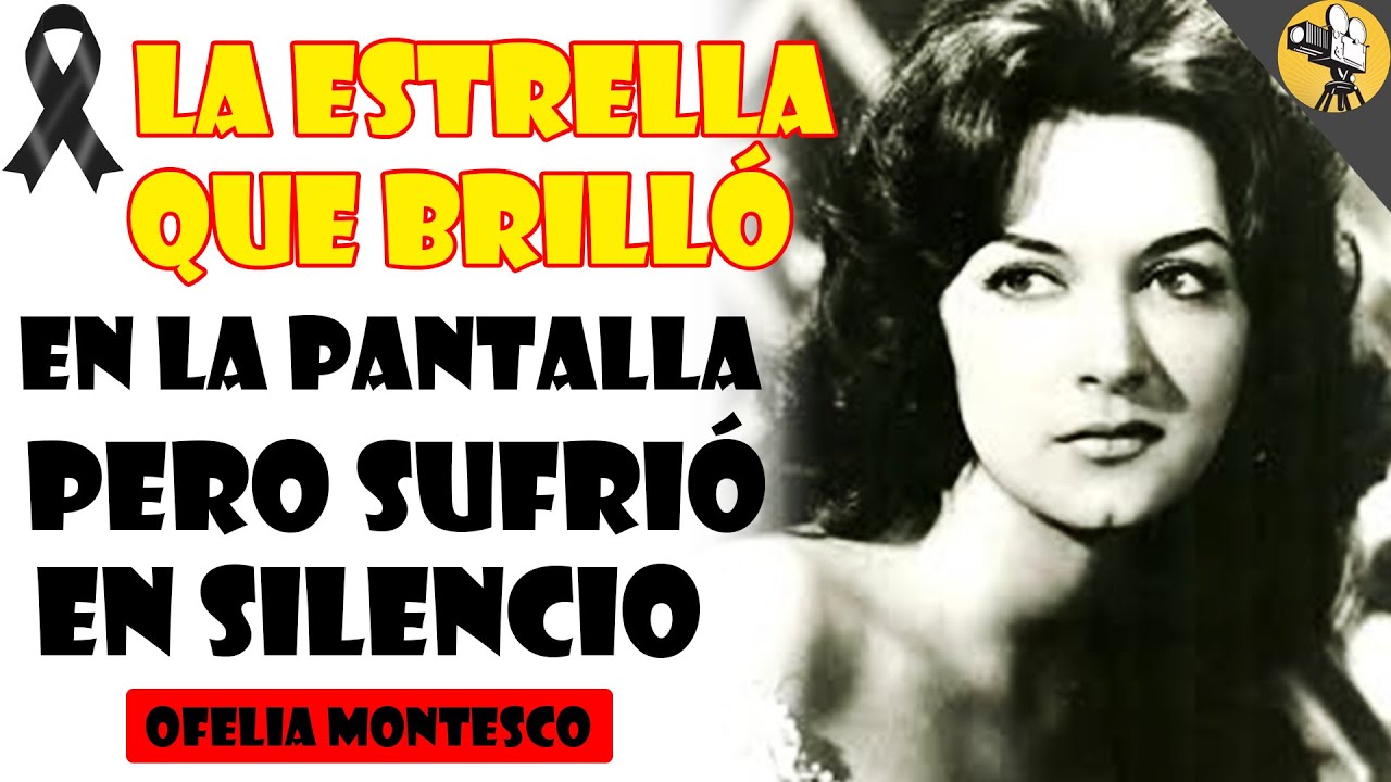 El SECRETO TRÁGICO de Ofelia Montesco: la actriz que el destino apagó demasiado pronto